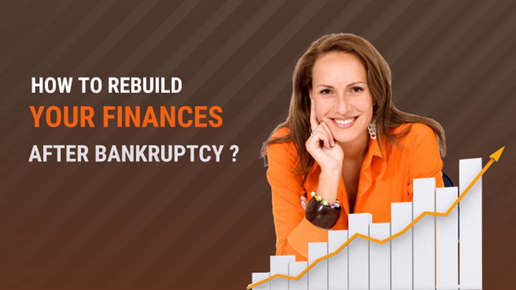 How to Rebuild Your Finances After Bankruptcy